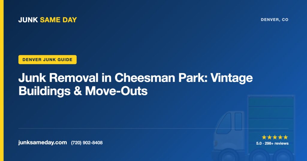 Junk Removal in Cheesman Park: Vintage Buildings & Move-Outs — Junk Same Day Denver