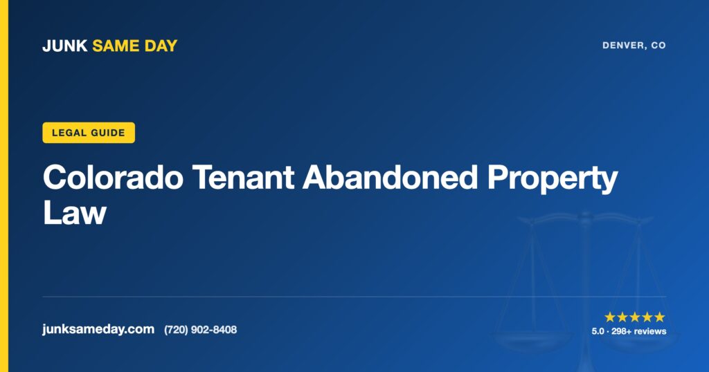 Colorado Tenant Abandoned Property Law — Junk Same Day Denver