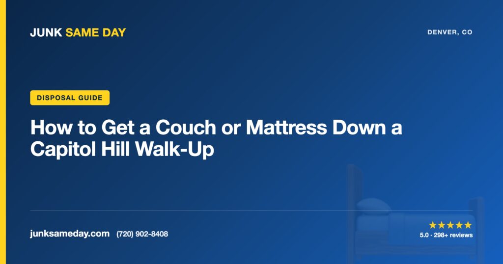 How to Get a Couch or Mattress Down a Capitol Hill Walk-Up — Junk Same Day Denver