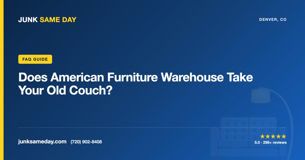 Does American Furniture Warehouse Take Your Old Couch? — Junk Same Day Denver