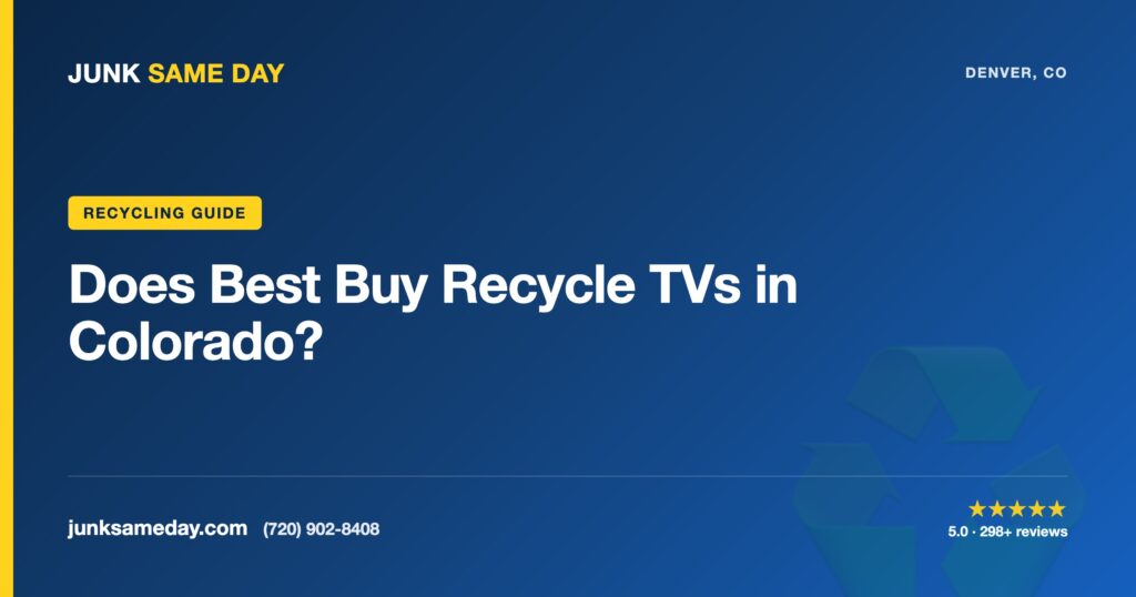 Does Best Buy Recycle TVs in Colorado? — Junk Same Day Denver