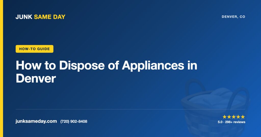 How to Dispose of Appliances in Denver — Junk Same Day Denver