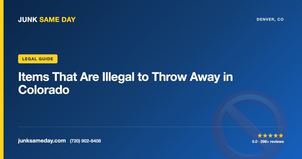 Items That Are Illegal to Throw Away in Colorado — Junk Same Day Denver