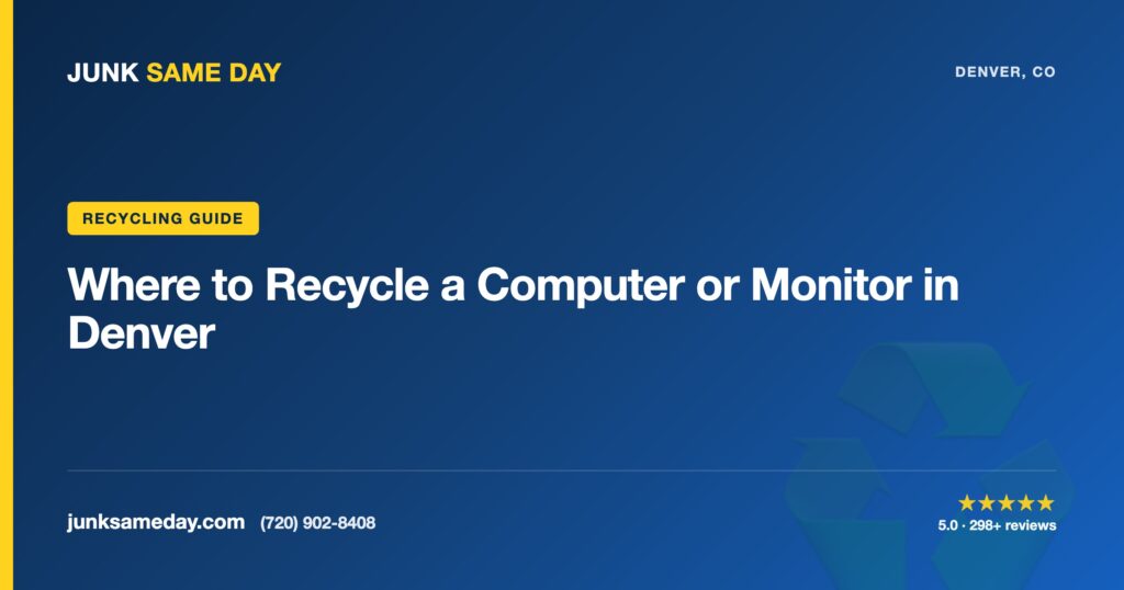Where to Recycle a Computer or Monitor in Denver — Junk Same Day Denver